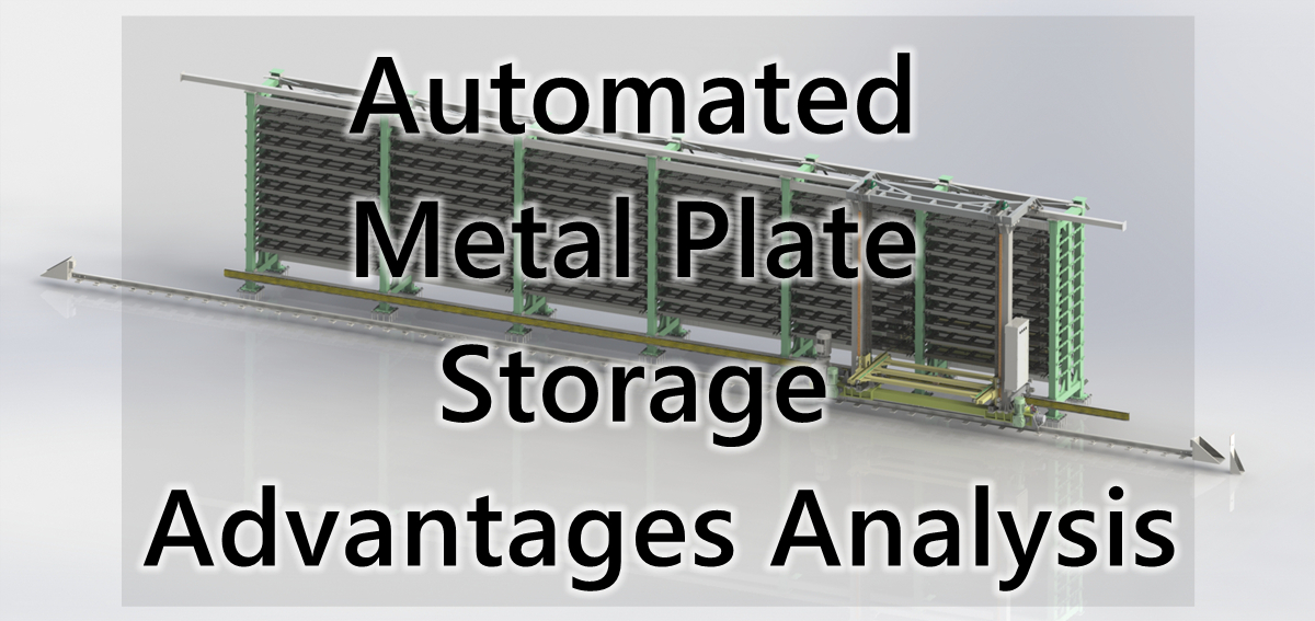 Automated Metal Plate Storage Advantages Analysis